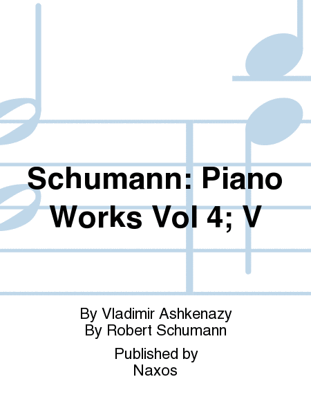 Schumann: Piano Works Vol 4; V