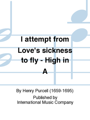 Book cover for I Attempt From Love'S Sickness To Fly: High In A