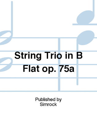 String Trio In B Flat Op.75a