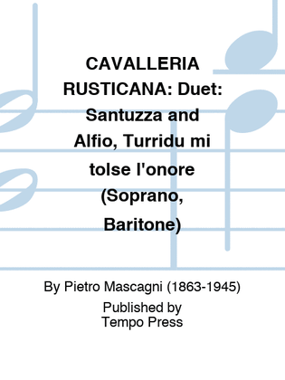 CAVALLERIA RUSTICANA: Duet: Santuzza and Alfio, Turridu mi tolse l'onore (Soprano, Baritone)