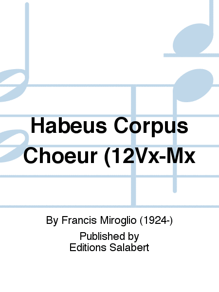 Habeus Corpus Choeur (12Vx-Mx