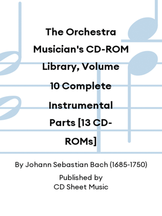 The Orchestra Musician's CD-ROM Library, Volume 10 Complete Instrumental Parts [13 CD-ROMs]