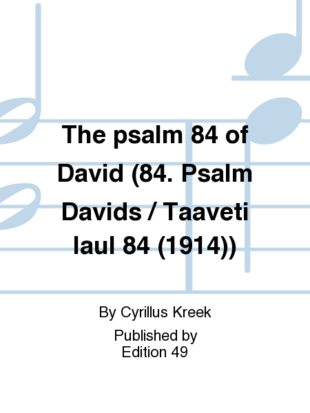 The psalm 84 of David (84. Psalm Davids / Taaveti laul 84 (1914))