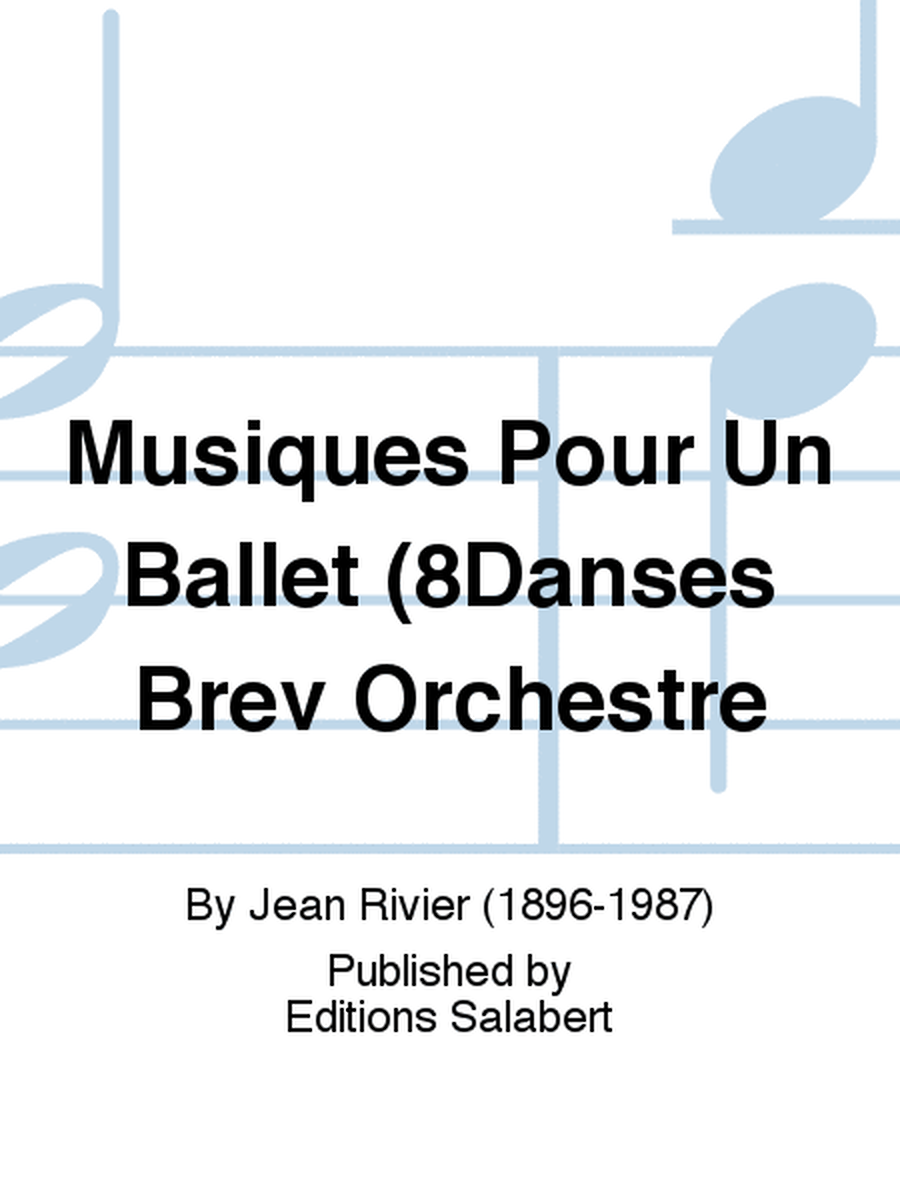 Musiques Pour Un Ballet (8Danses Brev Orchestre