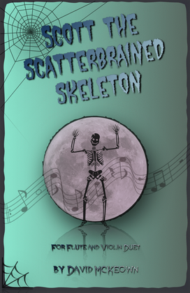 Scott the Scatterbrained Skeleton, Spooky Halloween Duet for Flute and Violin