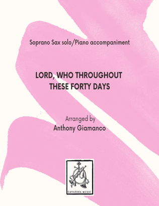 Book cover for LORD, WHO THROUGHOUT THESE FORTY DAYS - soprano sax and piano