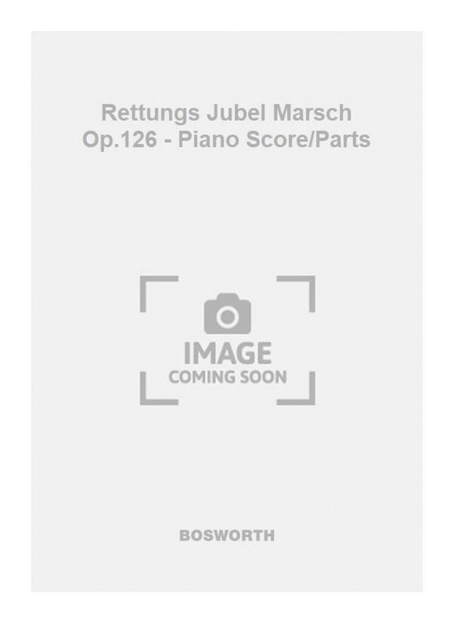 Rettungs Jubel Marsch Op.126 - Piano Score/Parts