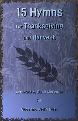 15 Favourite Hymns for Thanksgiving and Harvest for Oboe and Violin Duet