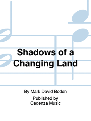 Shadows of a Changing Land
