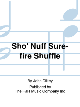 Sho' Nuff Sure-fire Shuffle