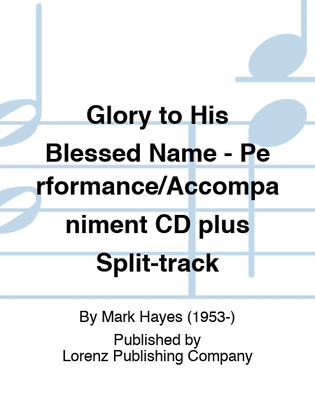 Glory to His Blessed Name - Performance/Accompaniment CD plus Split-track
