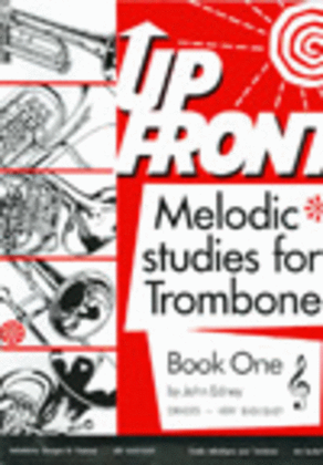 Book cover for Up Front Melodic Studies, Book 1 (Trombone, Treble Clef)