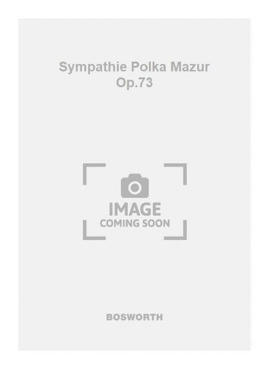 Sympathie Polka Mazur Op.73