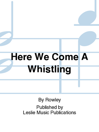 Book cover for Here We Come A Whistling