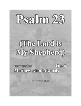 Book cover for Op. 6 Psalm 23 (The Lord is My Shepherd) - High Voice