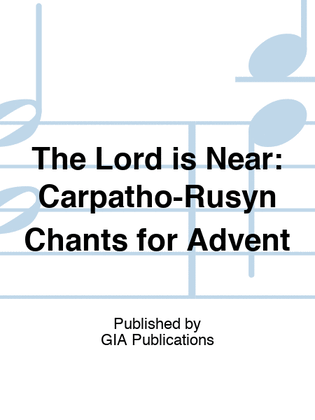 Book cover for The Lord is Near: Carpatho-Rusyn Chants for Advent