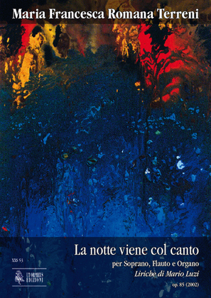 La notte viene col canto Op. 85 for Soprano, Flute and Organ (2002). Lyrics by Mario Luzi