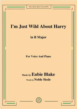 Eubie Blake-I'm Just Wild About Harry,in B Major,for Voice&Piano