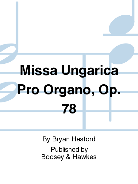 Missa Ungarica Pro Organo, Op. 78