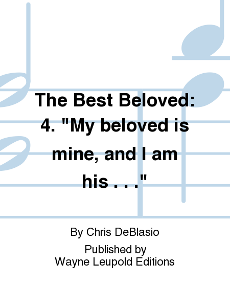 The Best Beloved: 4. My beloved is mine, and I am his...