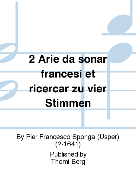2 Arie da sonar francesi et ricercar zu vier Stimmen