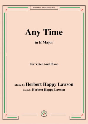 Herbert Happy Lawson-Any Time,in E Major ,for Voice&Piano