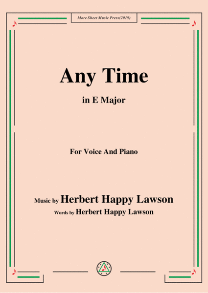 Herbert Happy Lawson-Any Time,in E Major ,for Voice&Piano image number null