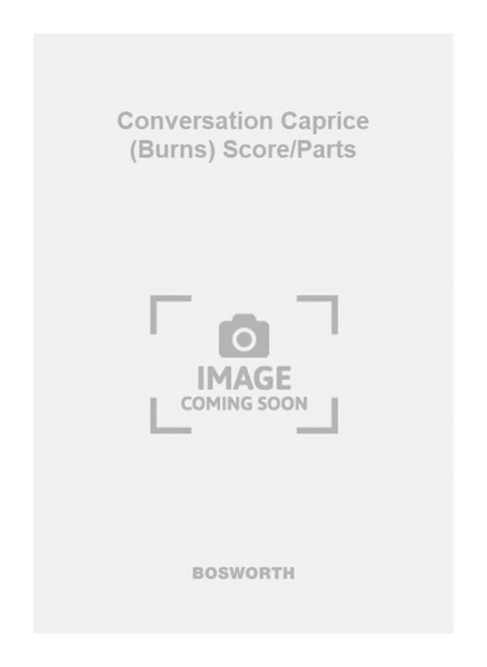 Conversation Caprice (Burns) Score/Parts