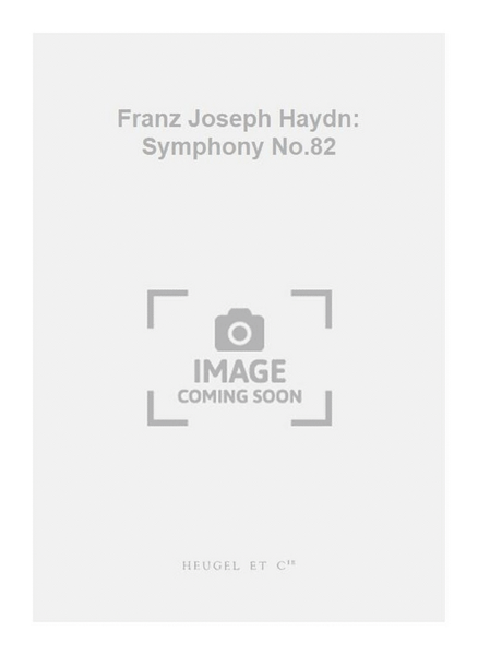 Franz Joseph Haydn: Symphony No.82