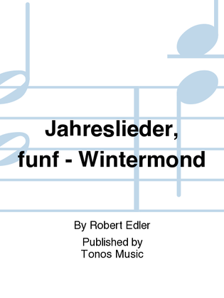 Jahreslieder, funf - Wintermond