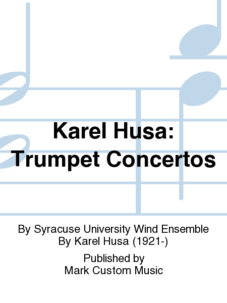 Karel Husa: Trumpet Concertos