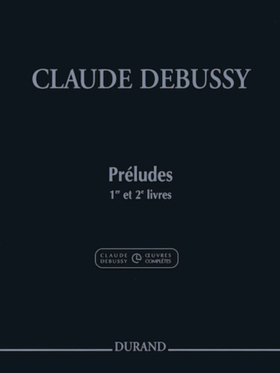 Claude Debussy: Preludes - Books 1 and 2 (Preludes - 1er et 2e livres)