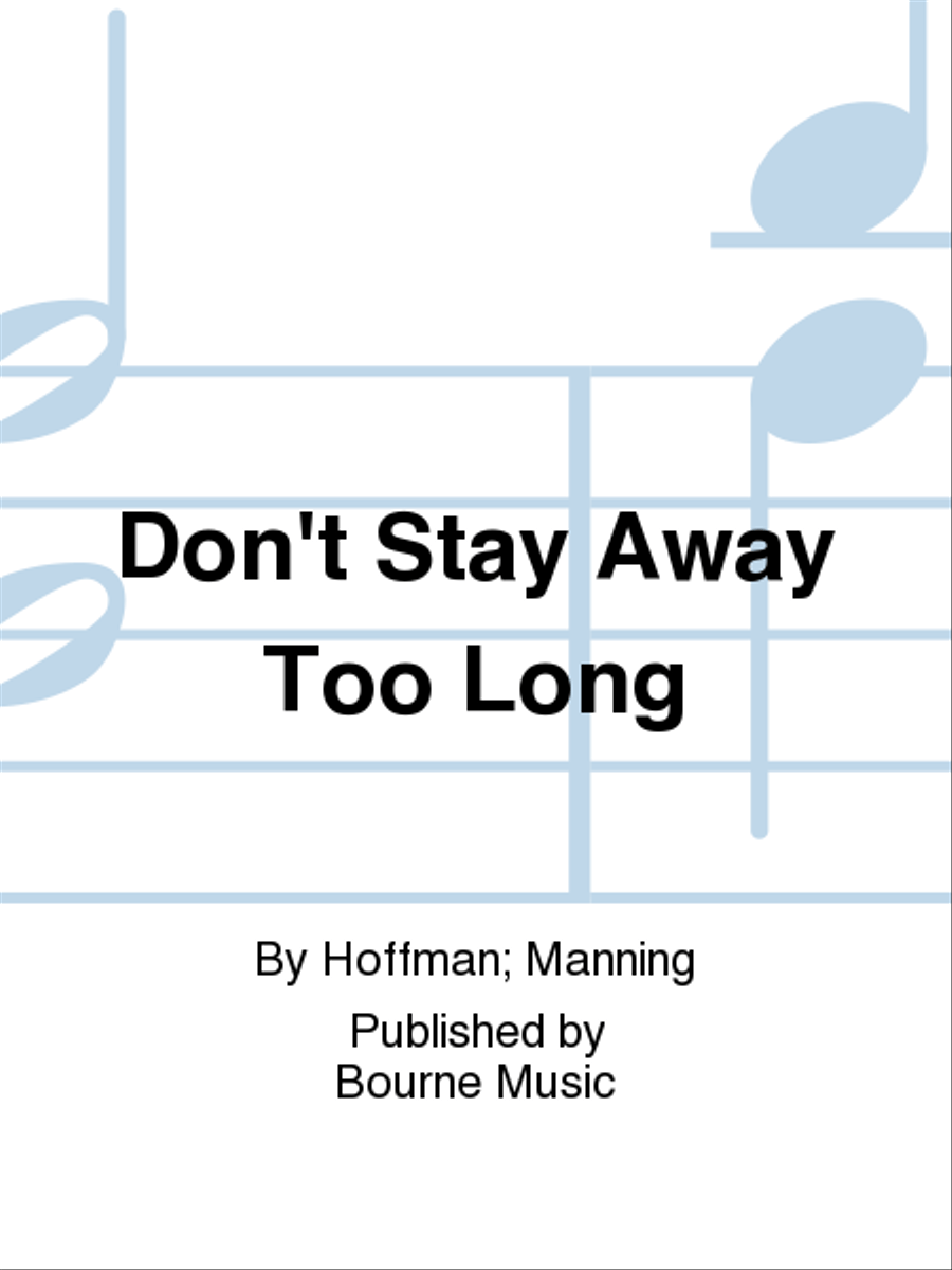 Don't Stay Away Too Long Voice Solo - Sheet Music