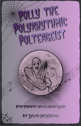 Polly the Polyrhythmic Poltergeist, Halloween Duet for Trumpet and Clarinet