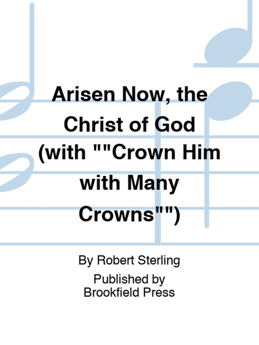 Arisen Now, the Christ of God (with ""Crown Him with Many Crowns"") image number null