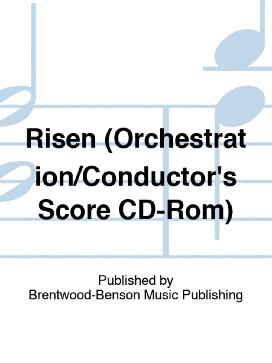 Risen (Orchestration/Conductor's Score CD-Rom)