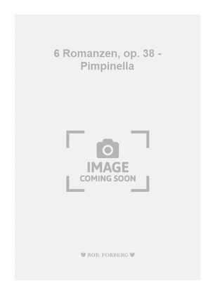 6 Romanzen, op. 38 - Pimpinella
