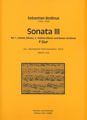 Sonata III für 1. Violine (Oboe), 2. Violine (Oboe) und Basso continuo F-Dur (aus: Musicalische Divertissements, Teil IV)