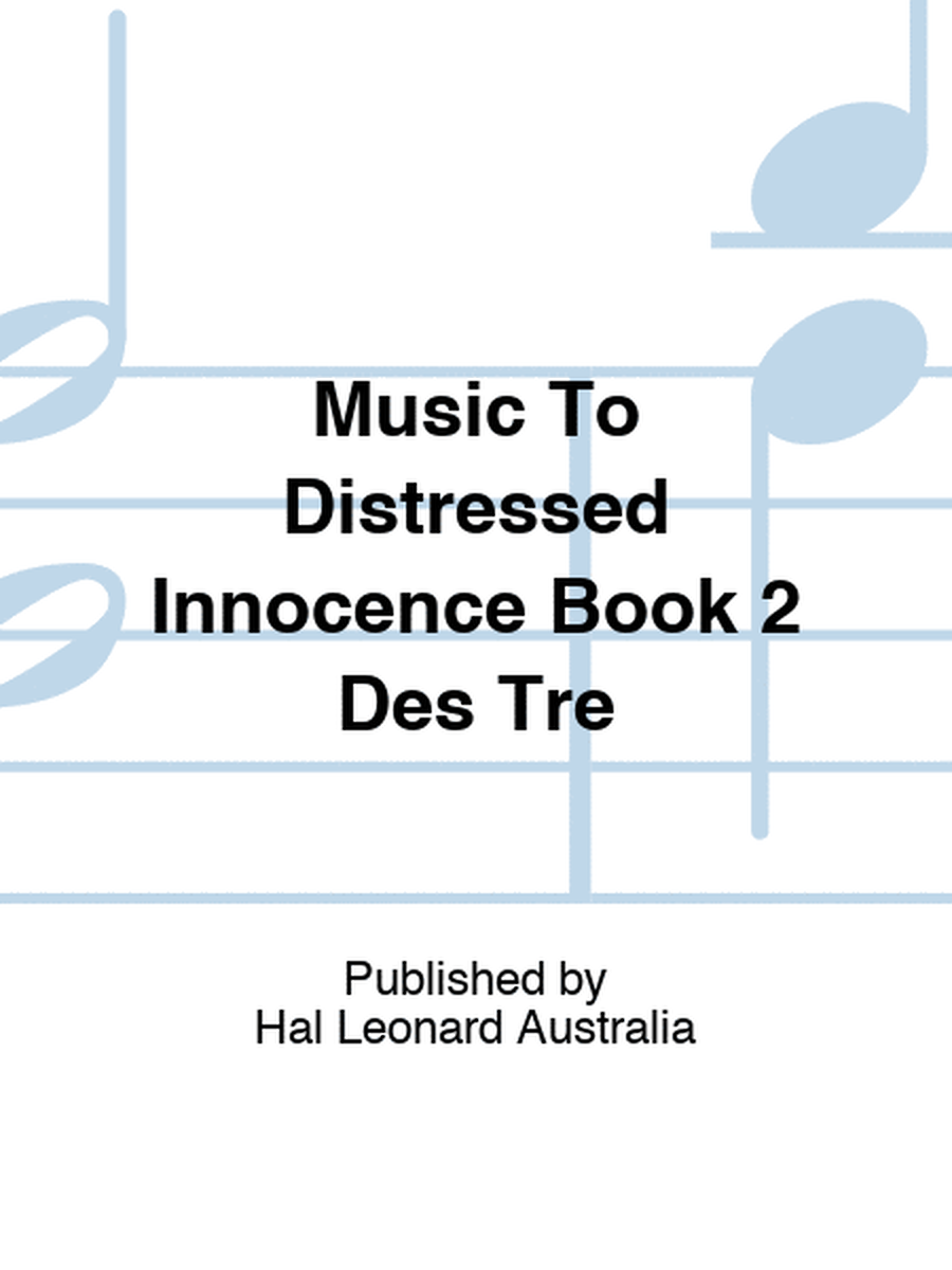 Music To Distressed Innocence Book 2 Des Tre