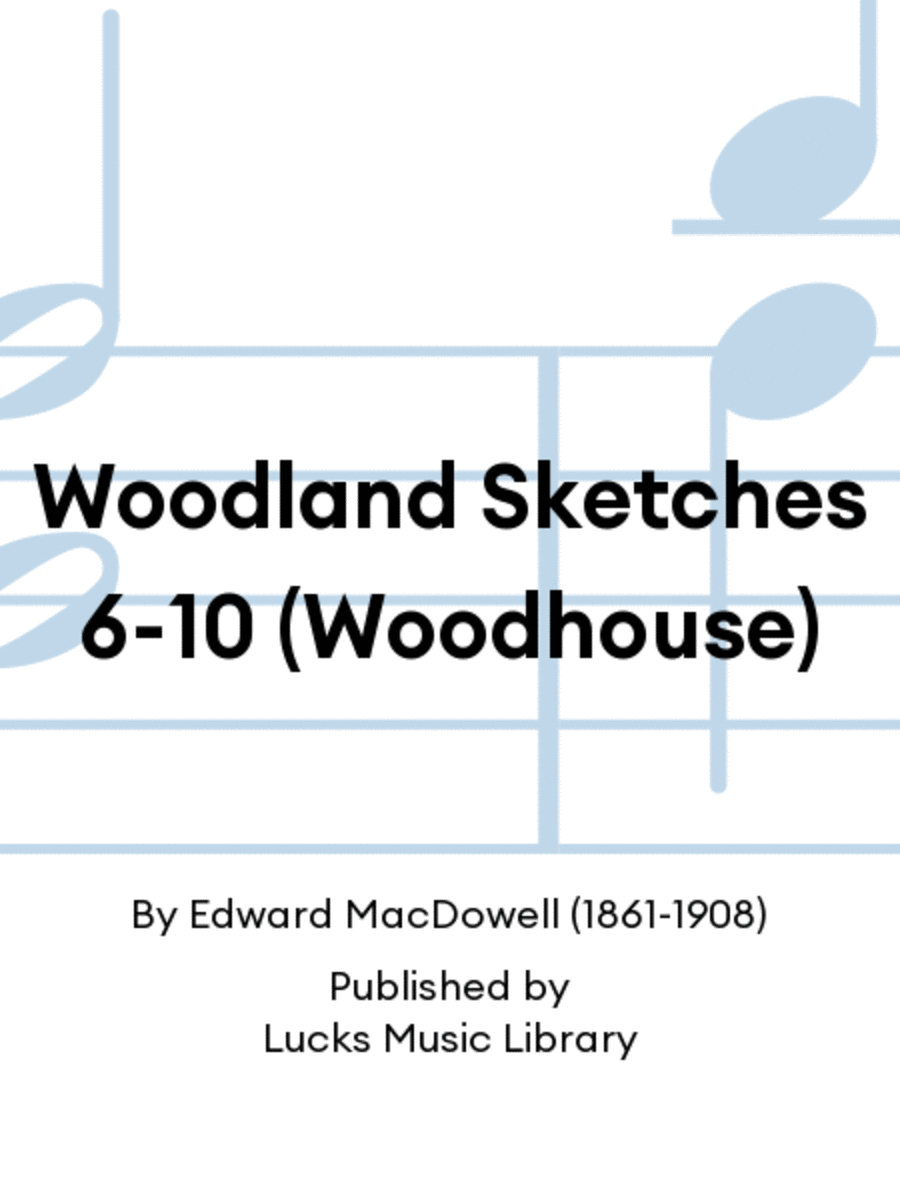 Woodland Sketches 6-10 (Woodhouse)