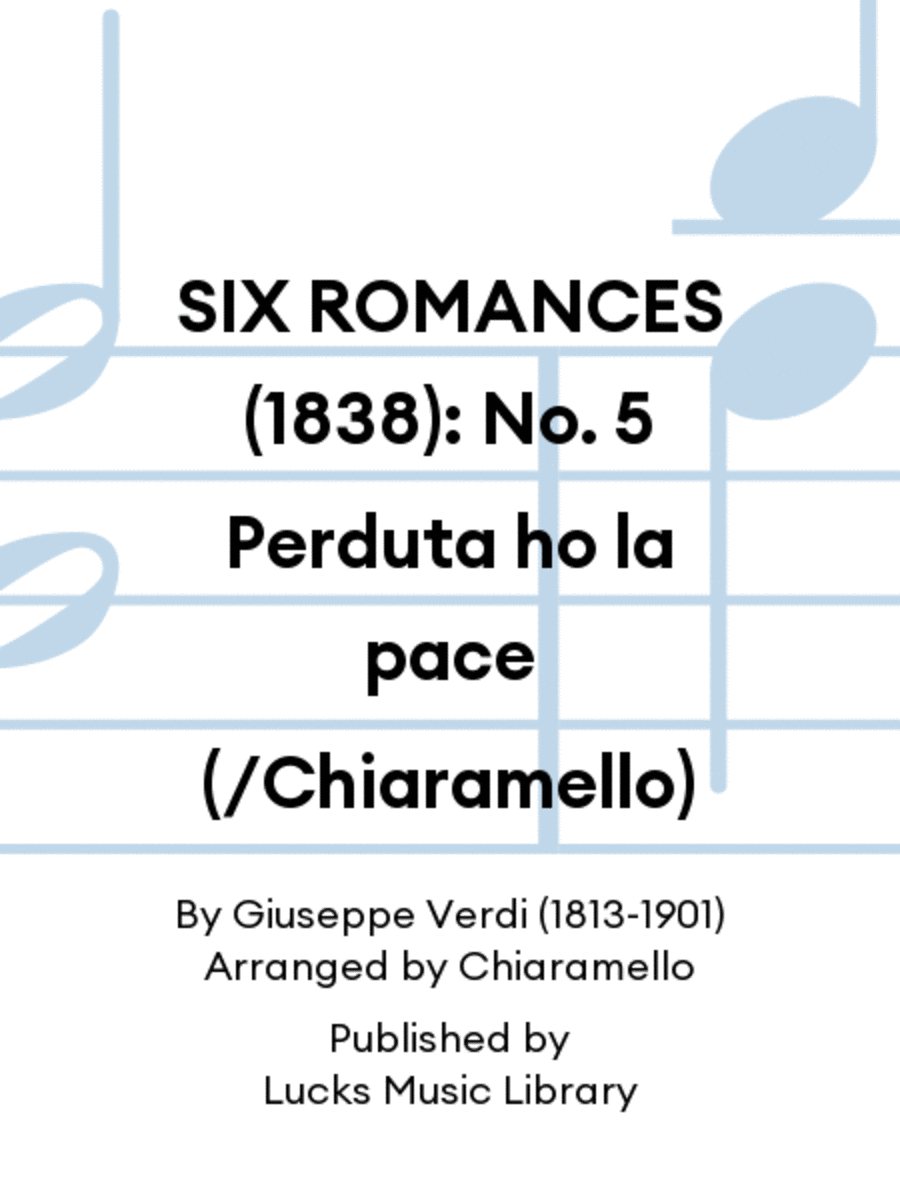 SIX ROMANCES (1838): No. 5 Perduta ho la pace (/Chiaramello)