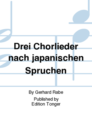 Drei Chorlieder nach japanischen Spruchen