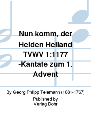 Nun komm, der Heiden Heiland für zwei Violinen, Viola, Alt, Tenor, Bass, 4stg. gem. Chor und Generalbass TVWV 1:1177 -Kantate zum 1. Advent-