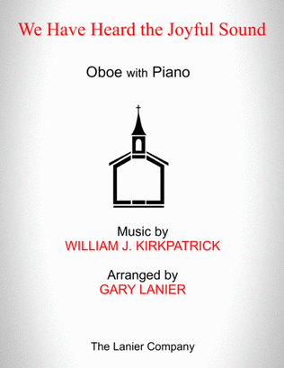 WE HAVE HEARD THE JOYFUL SOUND (Oboe with Piano - Score & Part included)