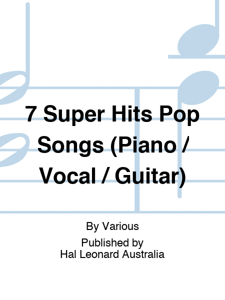 7 Super Hits Pop Songs (Piano / Vocal / Guitar)