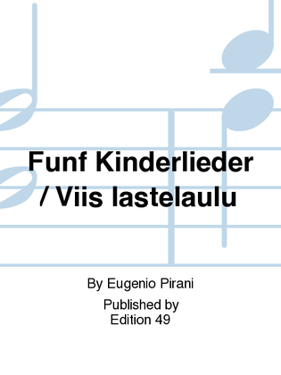 Funf Kinderlieder / Viis lastelaulu