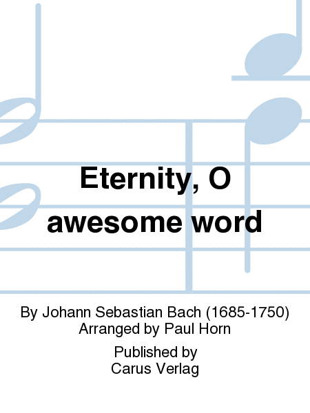 O Ewigkeit, du Donnerwort (II) (Eternity, O awesome word)