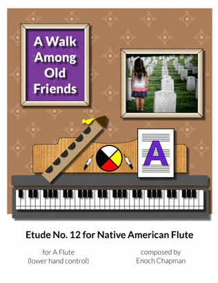 Etude No. 12 for "A" Flute - A Walk Among Old Friends