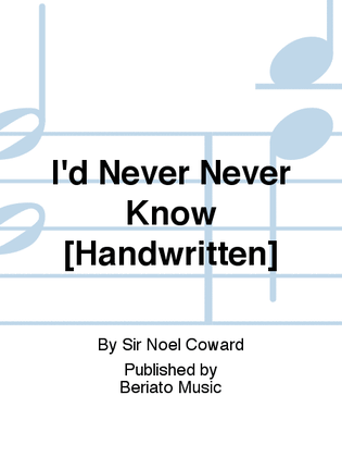 I'd Never Never Know [Handwritten]