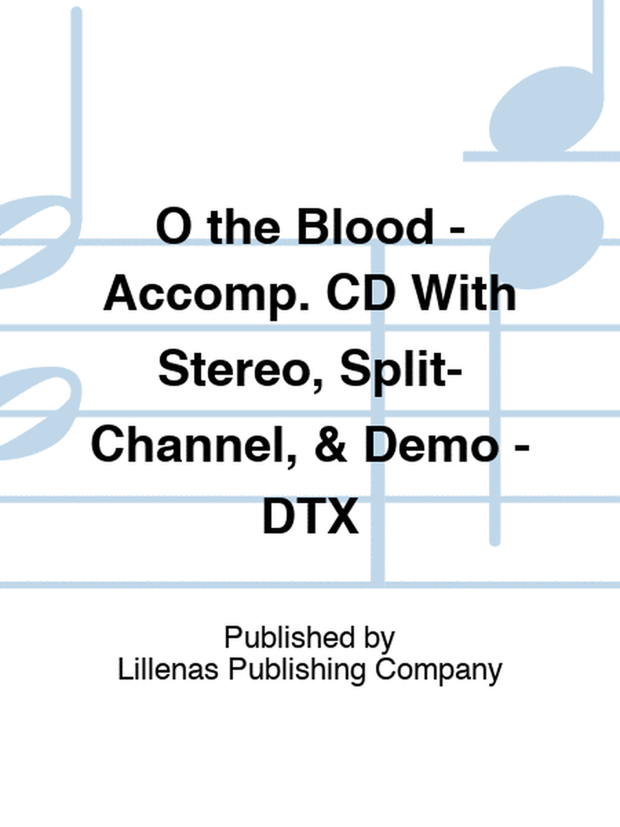 O the Blood - Accomp. CD With Stereo, Split-Channel, & Demo - DTX